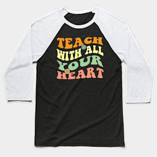 Groovy Teach with all your heart Retro Back To School Baseball T-Shirt